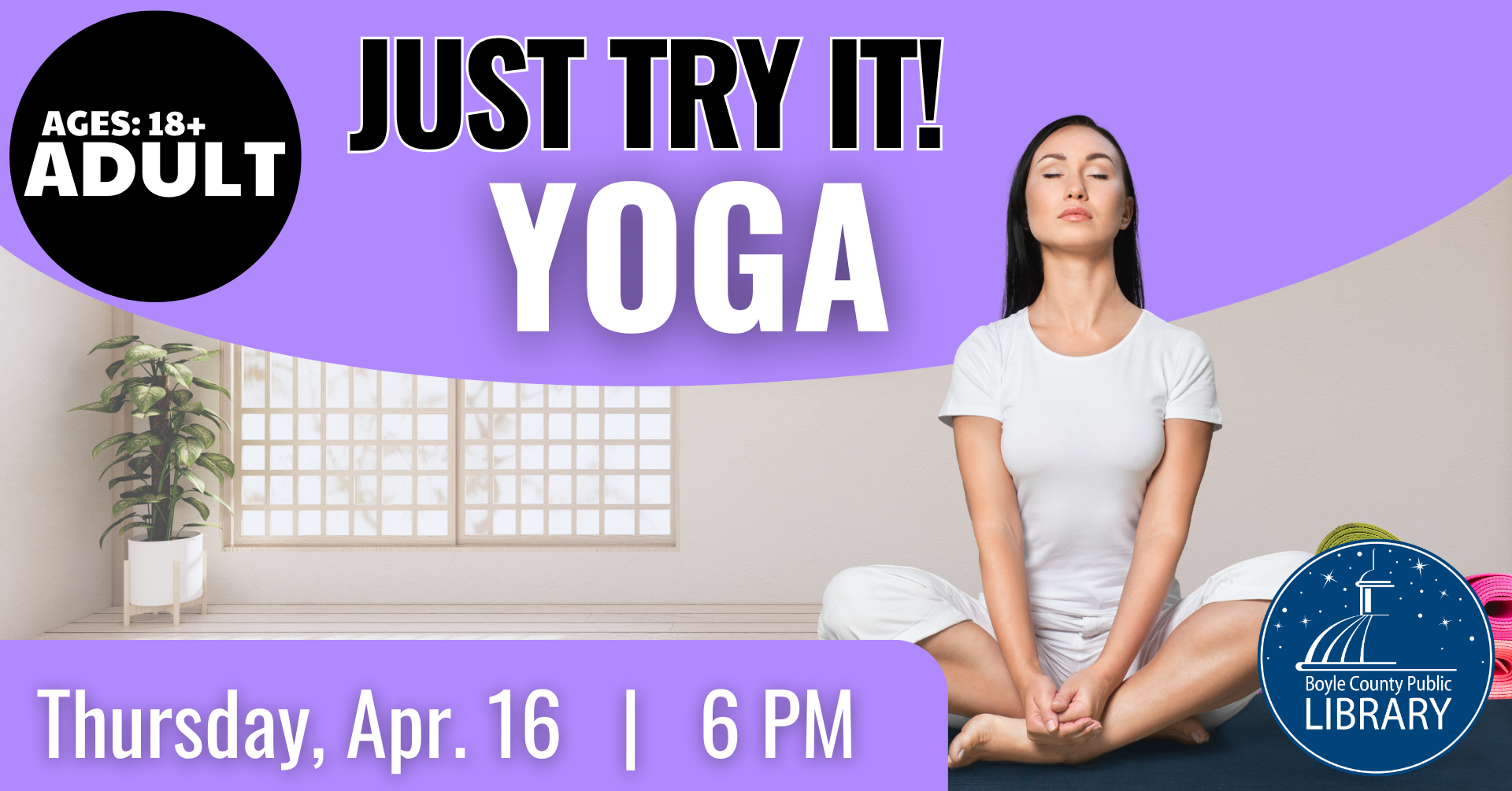 Just Try It! Yoga- Thursday, April 16 at 6PM: Ages 18+