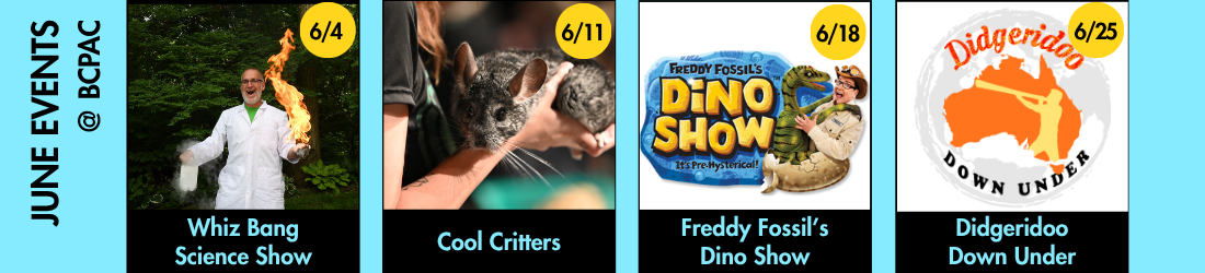 Whiz Bang Science Show: 6/4, Cool Critters: 6/11, Freddy Fossil's Dino Show: 6/18, Didgeridoo Down Under: 6/25