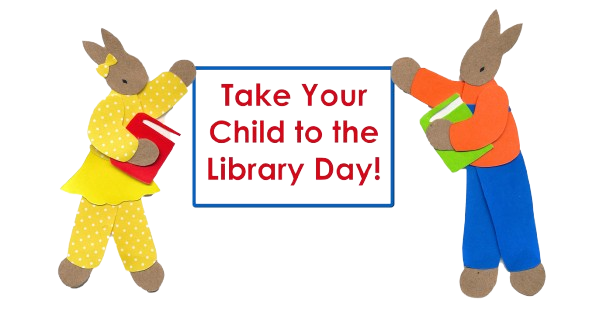 Two rabbits holding a banner that says "Take Your Child to the Library Day!"